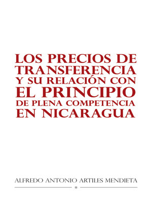 cover image of Los Precios De Transferencia Y Su Relación Con El Principio De Plena Competencia En Nicaragua